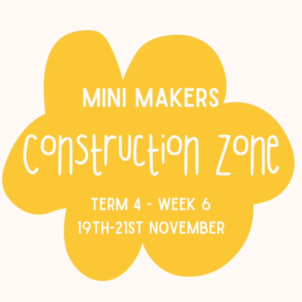 Mini Makers | T4 Week 6 | Construction Zone | Ages 1 - 4