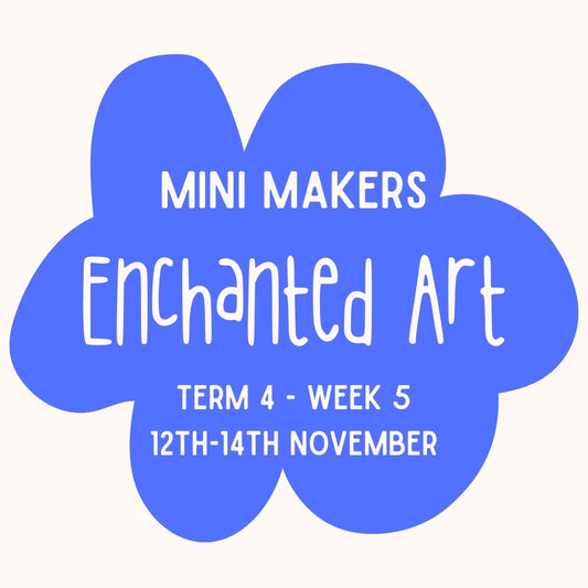 Mini Makers | T4 Week 5 | Enchanted Art | Ages 1 - 4