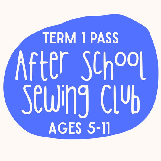 2026 Term 1 Pass - After School Sewing Club for Ages 7+
