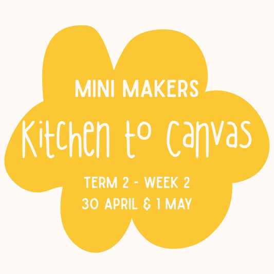 Mini Makers | T2 Week 2 | Kitchen to Canvas | Ages 1-5