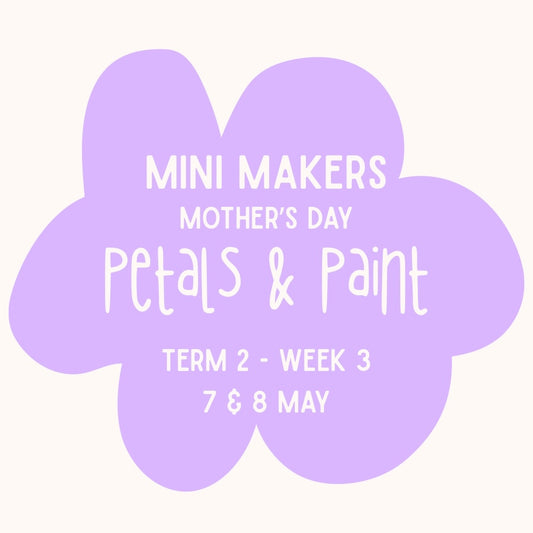Mini Makers | T2 Week 3 | Petals & Paints | Ages 1-5