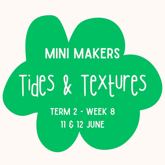 Mini Makers | T2 Week 8| Tides & Textures | Ages 1-5