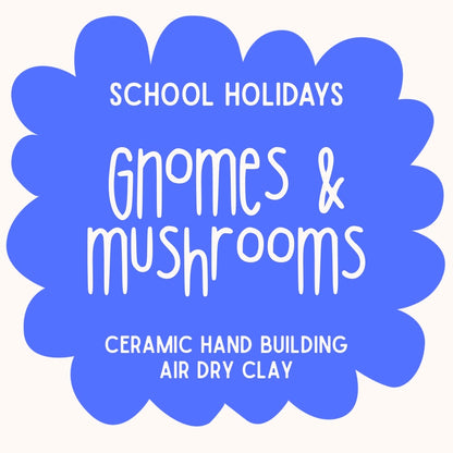 Ceramic Gnomes and Mushrooms with Natalie | Ages 5 - 11
