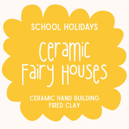 Ceramic Fairy Houses with Natalie | Ages 5 -11
