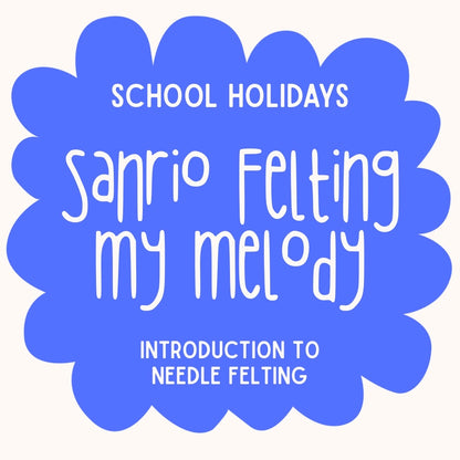 My Melody Needle Felting with Cristina | Ages  7-12