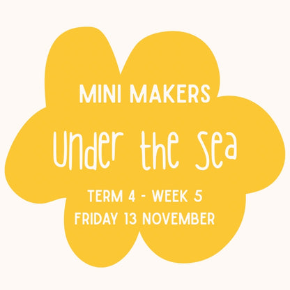 Mini Makers | Under the Sea | Ages 1-5