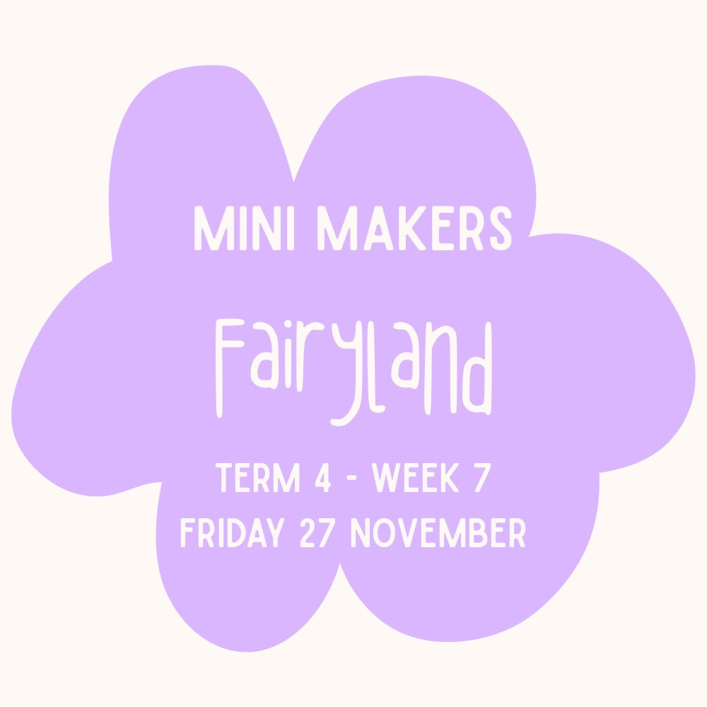 Mini Makers | Fairyland | Ages 1-5