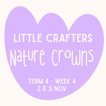 Little Crafters Nature Club | Nature Crowns | Ages 2-6 |