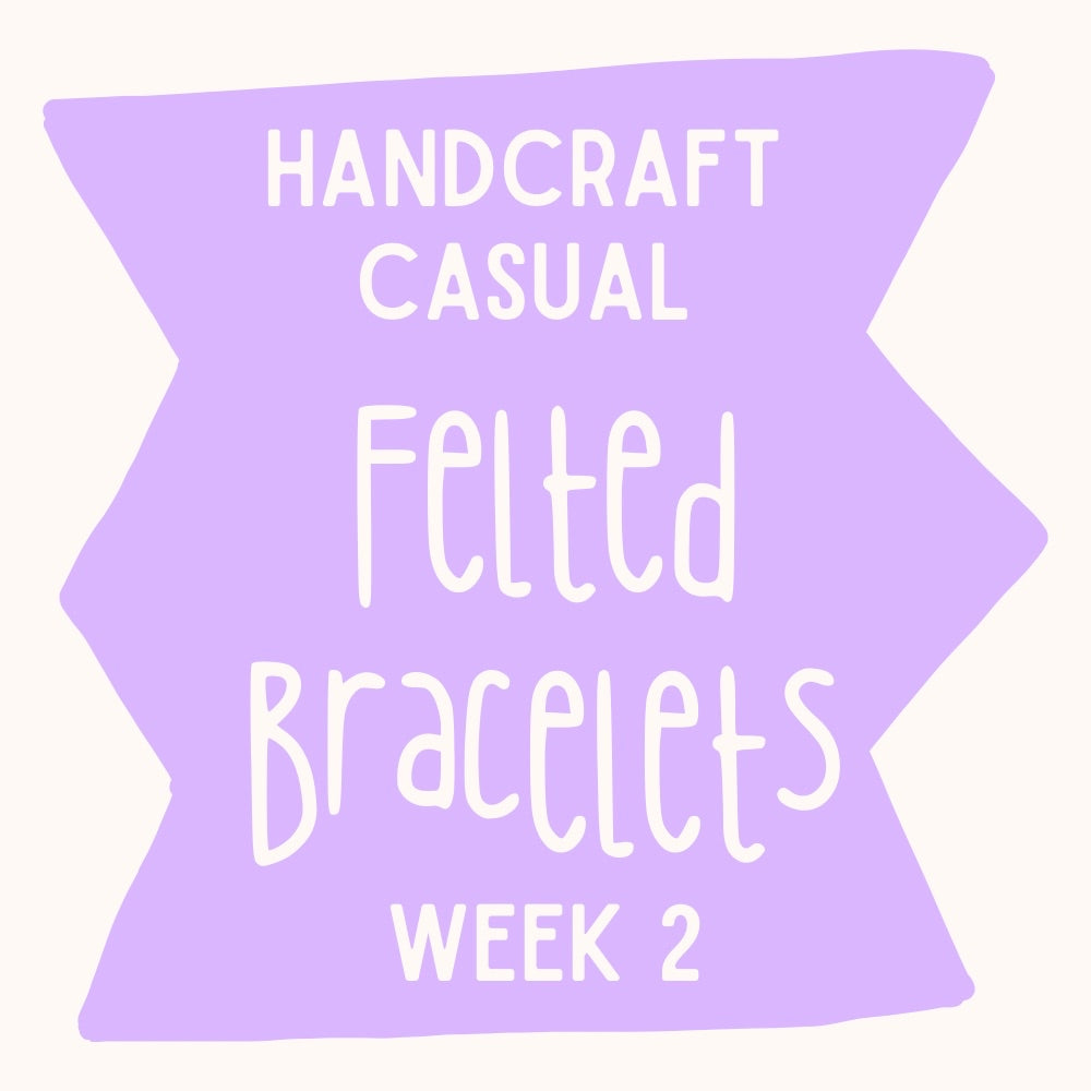 Homeschool Handcraft Club - Felted Bracelets