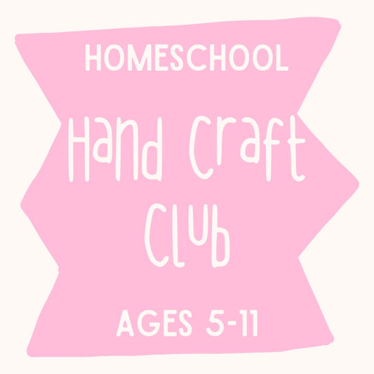 Homeschool Hand Craft Club Term 3
