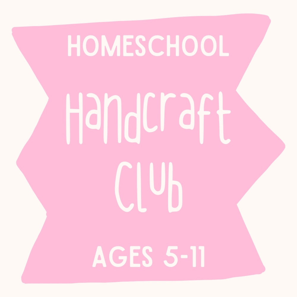 Homeschool Hand Craft Club Term 4