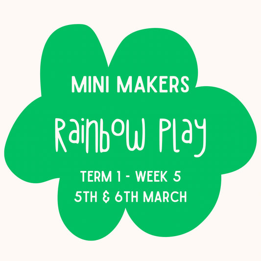 Mini Makers | T1 Week 5 | Rainbow Play | Ages 1 - 4