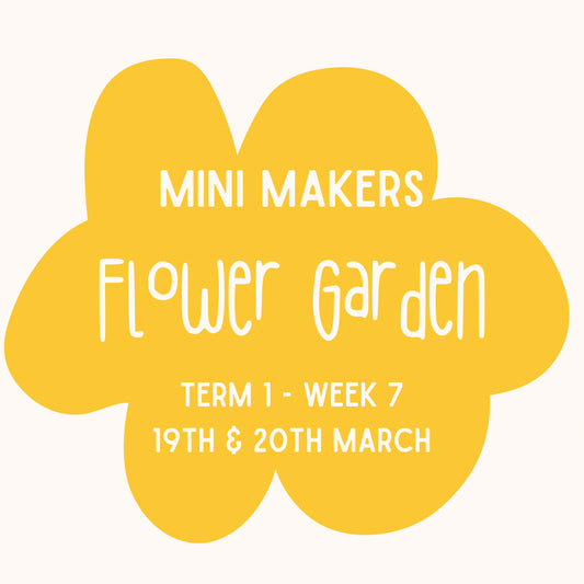 Mini Makers | T1 Week 7 | Flower Garden  | Ages 1 - 4