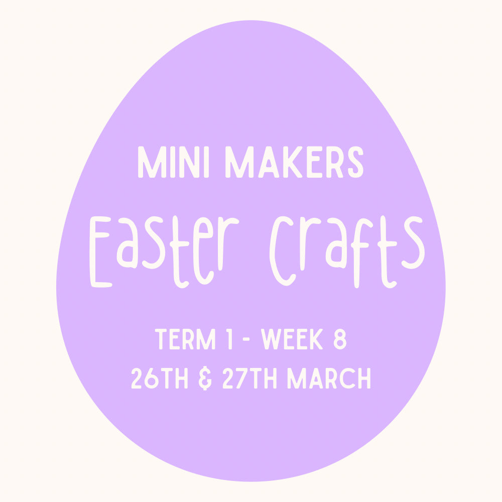 Mini Makers | T1 Week 8 | Easter Crafts  | Ages 1 - 4
