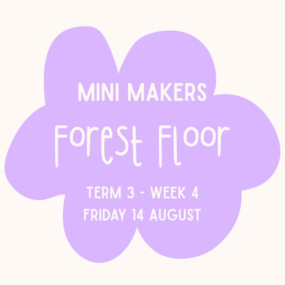 Mini Makers | T3 Week 4 | Forest Floor | Ages 1-5