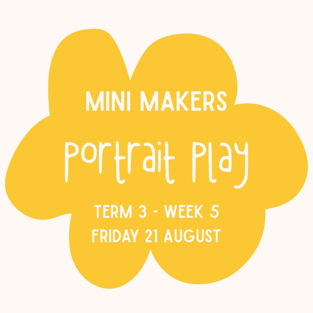 Mini Makers | T3 Week 5 | Portrait Play | Ages 1-5