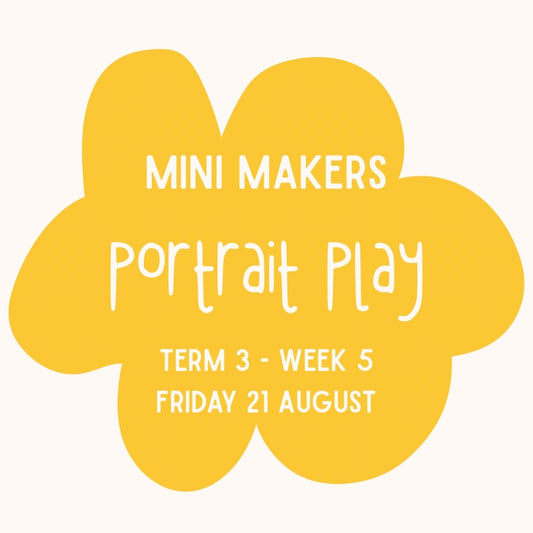 Mini Makers | T3 Week 5 | Portrait Play | Ages 1-5