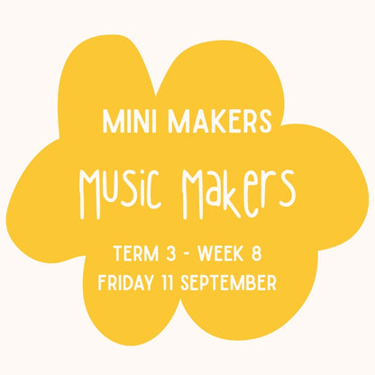 Mini Makers | T3 Week 8 | Music Makers | Ages 1-5
