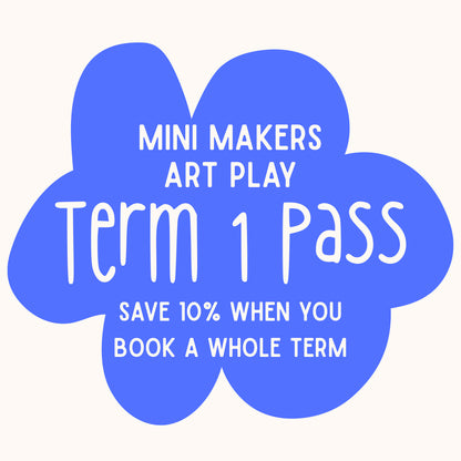 Term 1 | Mini Maker Pass | Ages 1 - 4